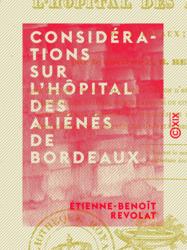 Considérations sur l'hôpital des aliénés de Bordeaux