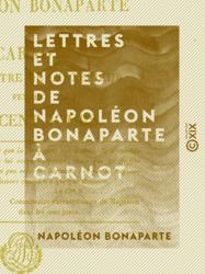Lettres et Notes de Napoléon Bonaparte à Carnot