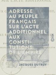 Adresse au peuple français sur l'acte additionnel aux constitutions de l'Empire