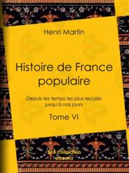Histoire de France populaire - Tome VI