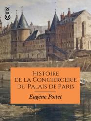 Histoire de la Conciergerie du Palais de Paris