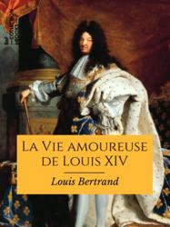 La Vie amoureuse de Louis XIV