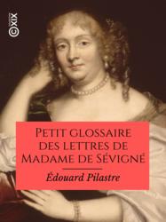 Petit glossaire des lettres de Madame de Sévigné