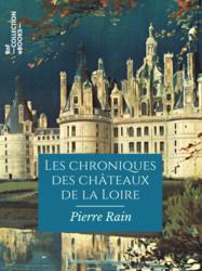 Les chroniques des châteaux de la Loire