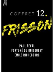 Coffret Frisson n°12 - Paul Féval, Fortuné du Boisgobey, Émile Richebourg